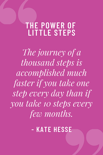 The journey of a thousand steps is accomplished much faster if you take one step every day than if you take 10 steps every few months.