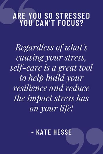 Regardless of what's causing your stress, self-care is a great tool to help build your resilience and reduce the impact stress has on your life!