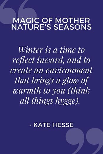 Winter is a time to reflect inward, and to create an environment that brings a glow of warmth to your life (think all things hygge).