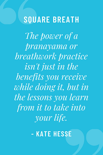 The power of a pranayama, or breathwork practice, isn't just in the benefits you receive while doing it, but in the lessons you learn from it to take into your life.