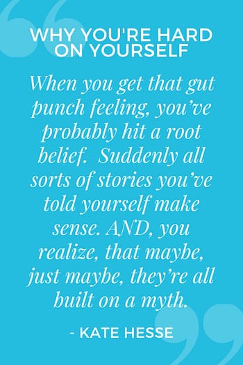 When you get that gut punch feeling, you've probably hit a root belief. Suddenly all sorts of stories you've told yourself make sense. AND, you realize, that maybe, just maybe, they're all built on a myth.