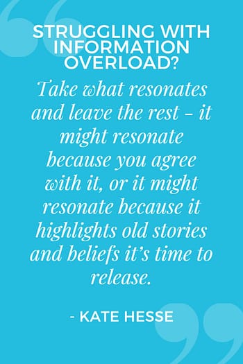 Take what resonates and leave the rest - it might resonate because you agree wit hit, or it might resonate because it highlights old stories and beliefs it's time to release.
