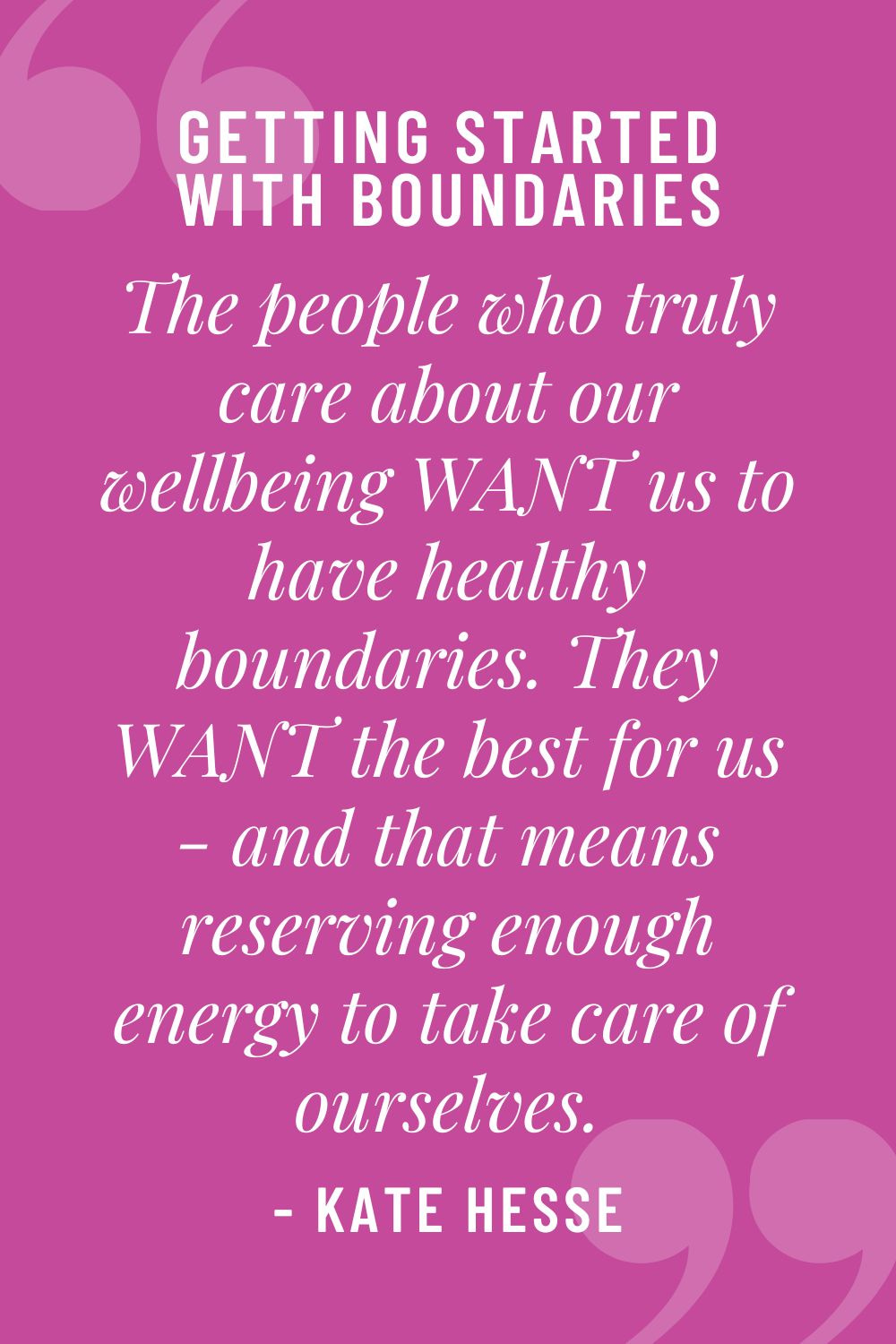 The people who truly care about our wellbeing WANT us to have healthy boundaries.  They WANT the best for us - and that means reserving enough energy to take care of ourselves.