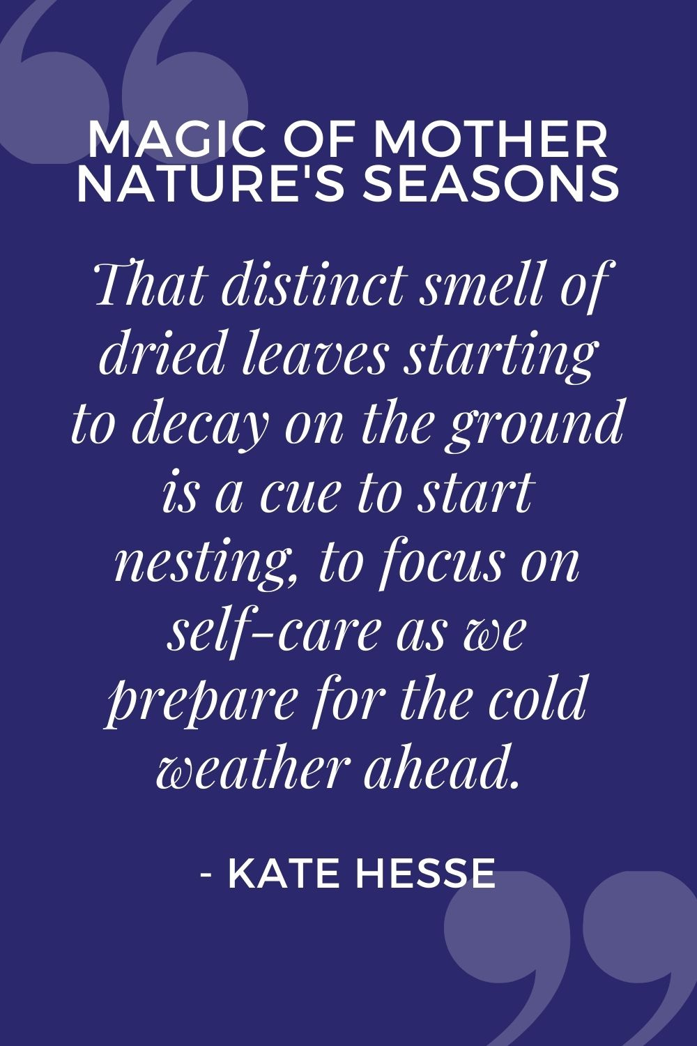 That distinct smell of dried leaves starting to decay on the ground is a cue to start nesting, to focus on self-care as we prepare for the cold weather ahead.