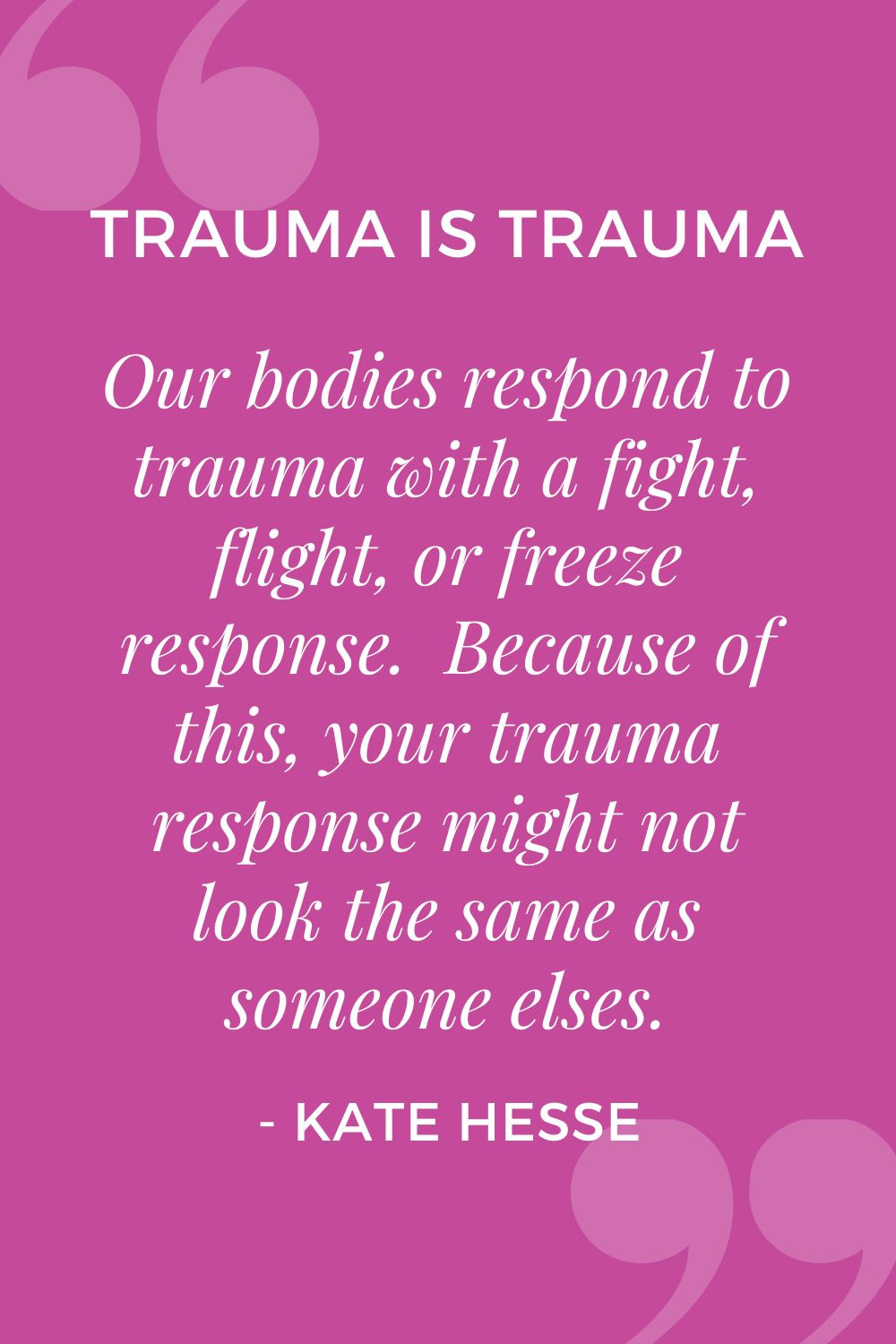 Our bodies respond to trauma with a fight, flight, or freeze response. Because if this, your trauma response might not look the same as someone elses.