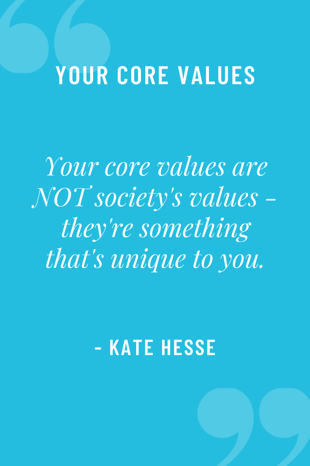 Your core values are NOT society's values - they're something that's unique to you!