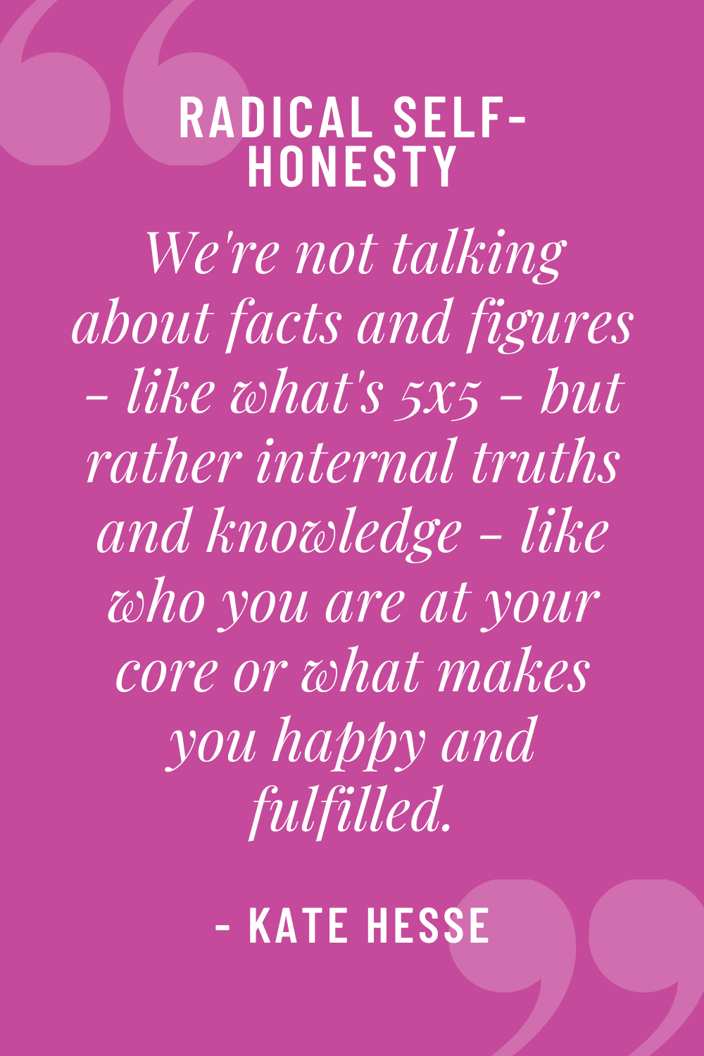 We're not talking about facts and figures - like what's 5x5 - but rather internal truths and knowledge - like who you are at your core, or what makes you happy and fulfilled.