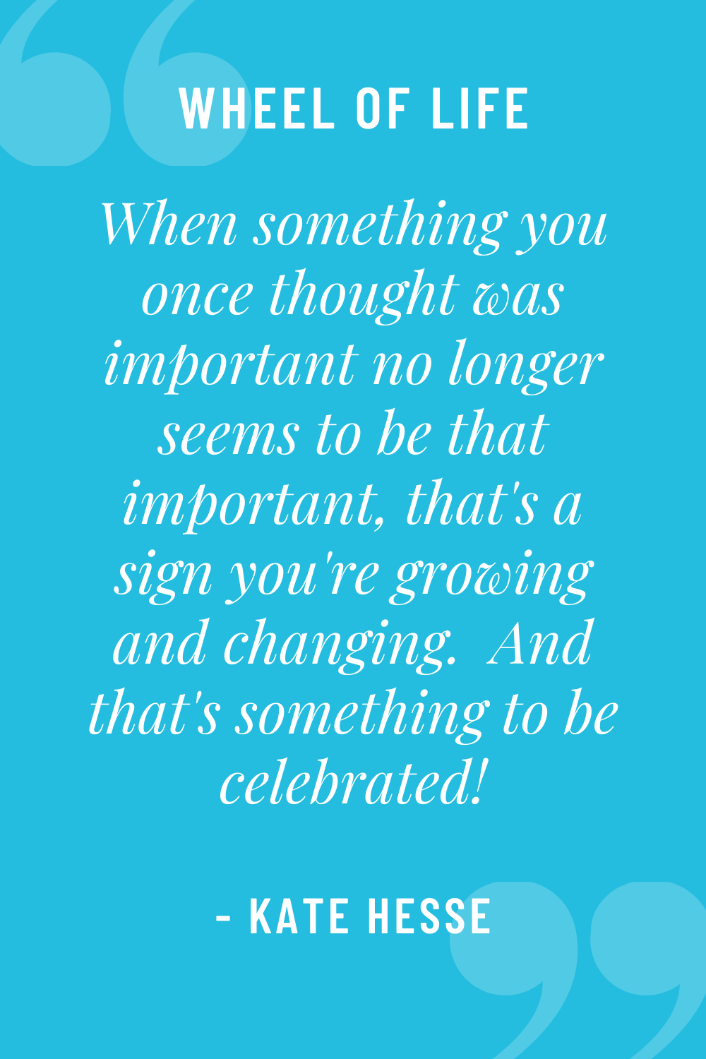 When something you once thought was important no longer seems to be that important, that's a sign you're growing and changing. And that's something to be celebrated!