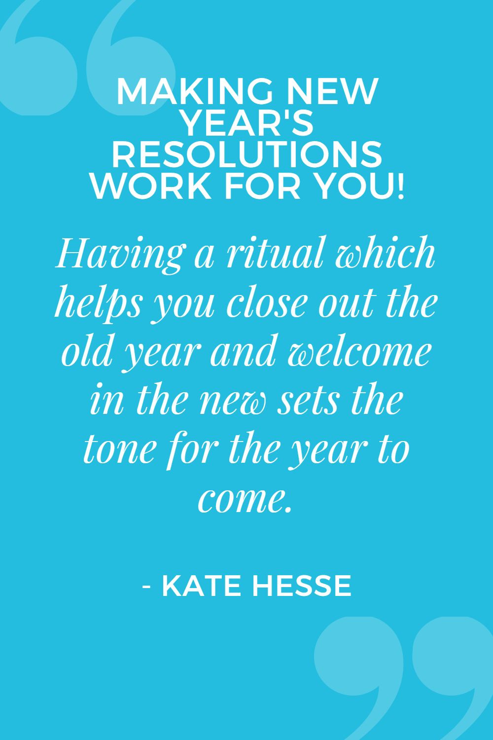 Having a ritual which helps you close out the old year and welcome in the new sets the tone for the year to come.