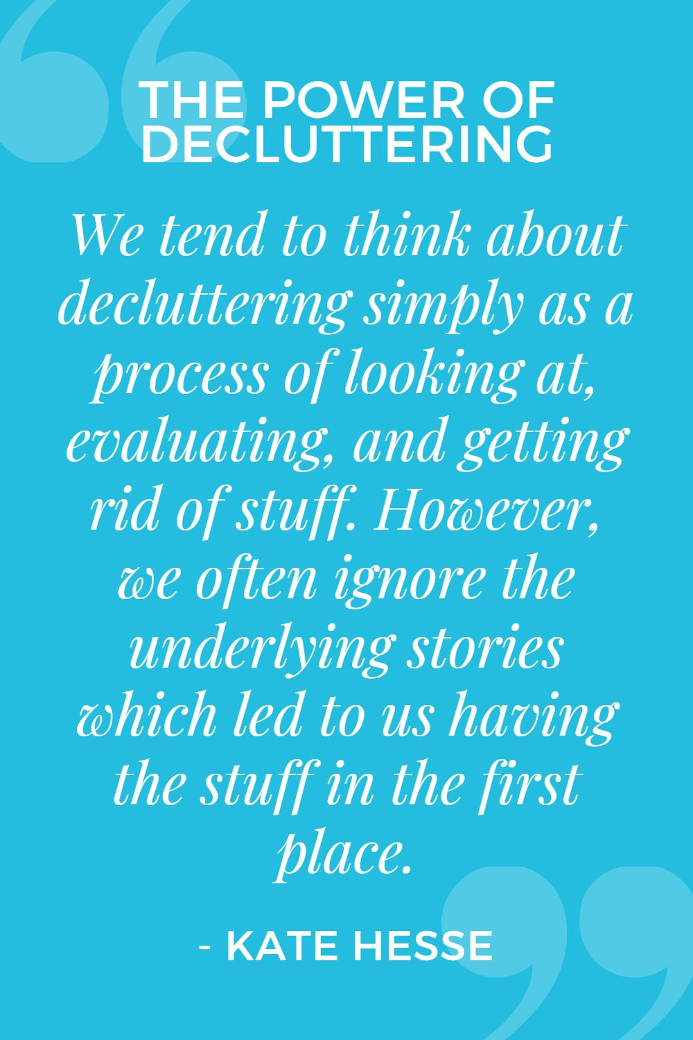We tend to think about decluttering simply as a process of looking at, evaluating, and getting rid of stuff. However, we often ignore the underlying stories which led to us having the stuff in the first place.