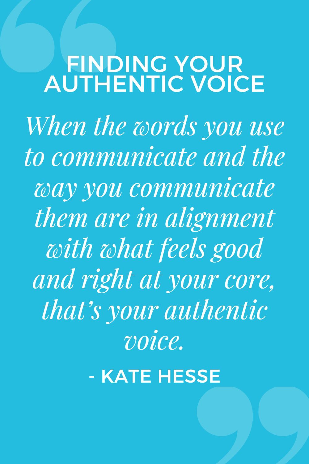 When the words you use to communicate, and the way you communicate them, are in alignment with what feels good and right at your core, that's your authentic voice.