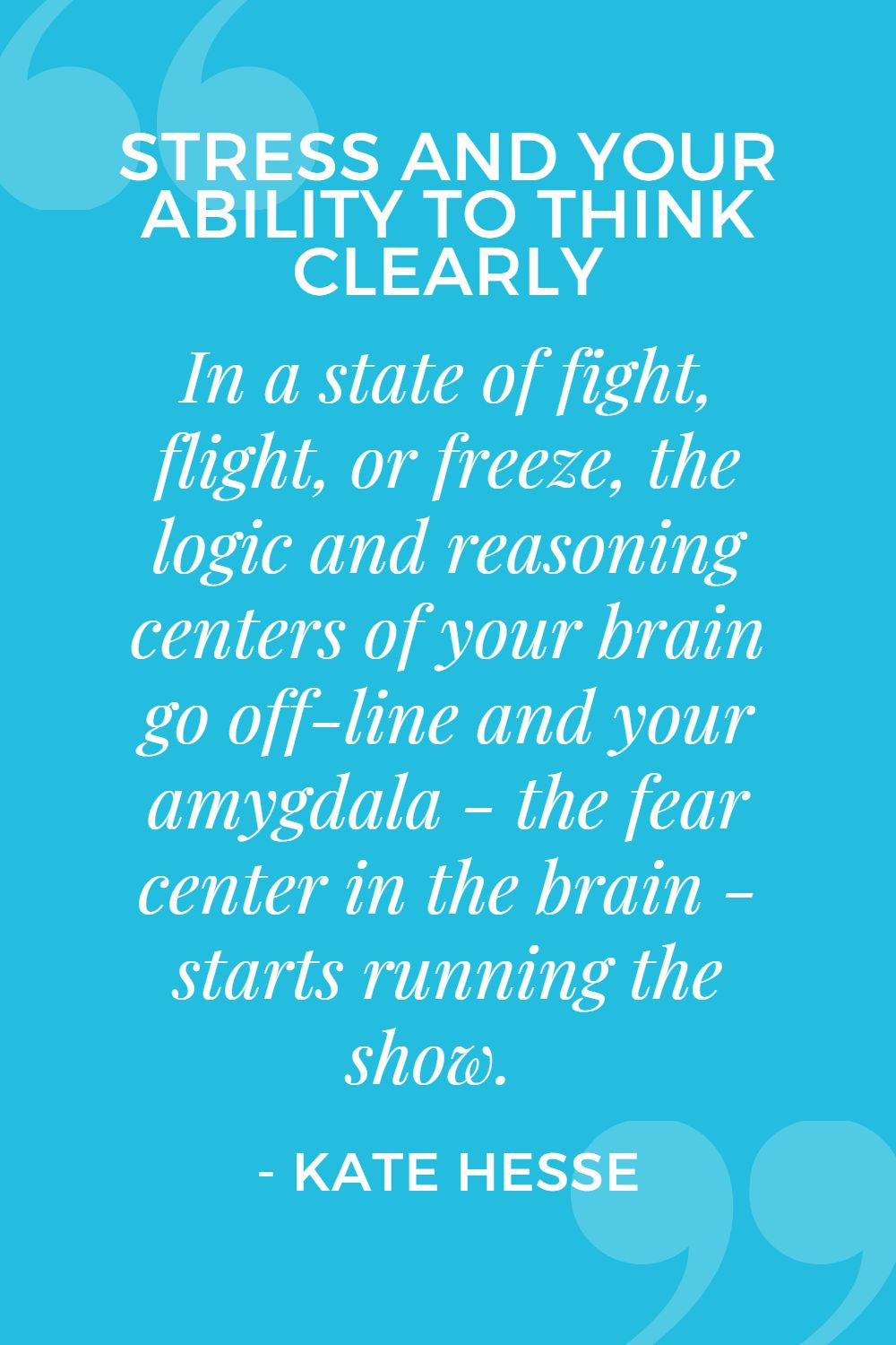 In a state of fight, flight, or freeze, the logic and reasoning centers of your brain go off-line and your amygdala - the fear center in the brain - starts running the show.