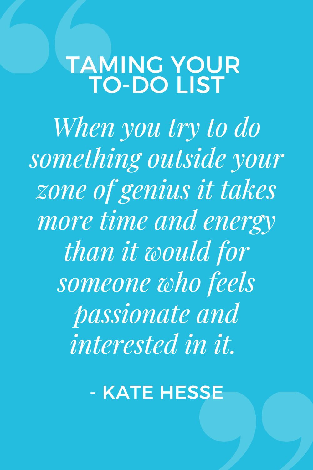 When you try to do something outside your zone of genius, it takes more time and energy than it would for someone who feels passionate and interested in it.