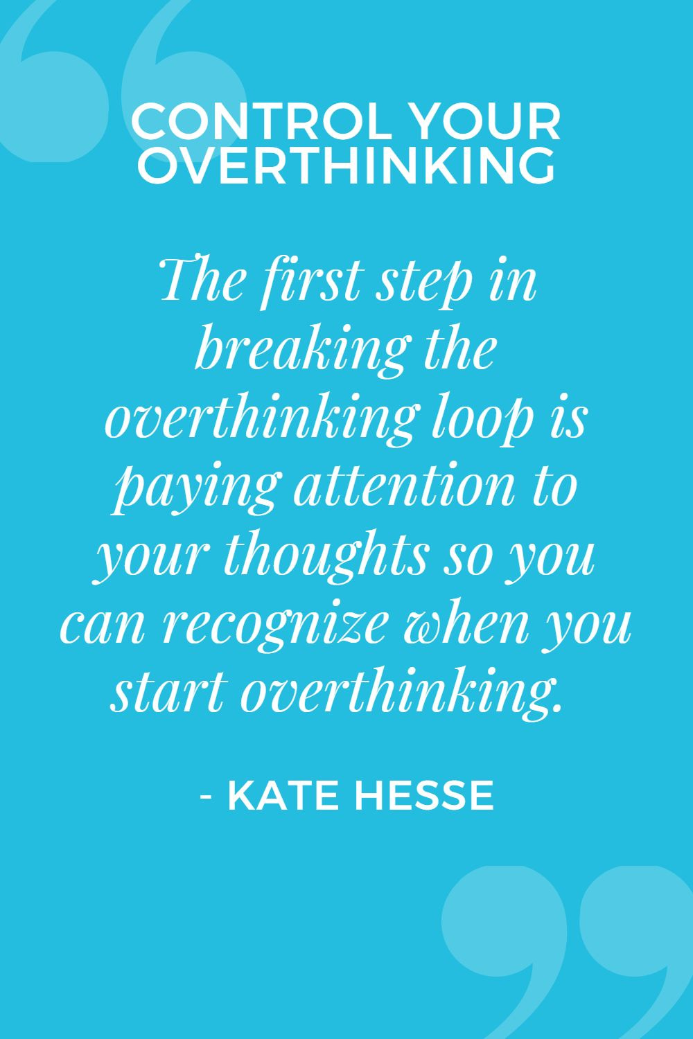 The first step in breaking the overthinking loop is paying attention to your thoughts so you can recognize when you start overthinking.