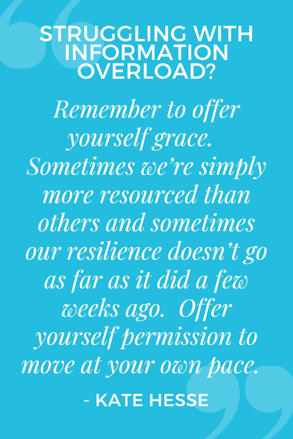 Remember to offer yourself grace. Sometimes we're simply more resourced than others and sometimes our resilience doesn't go as far as it did a few weeks ago. Offer yourself permission to move at your own pace.