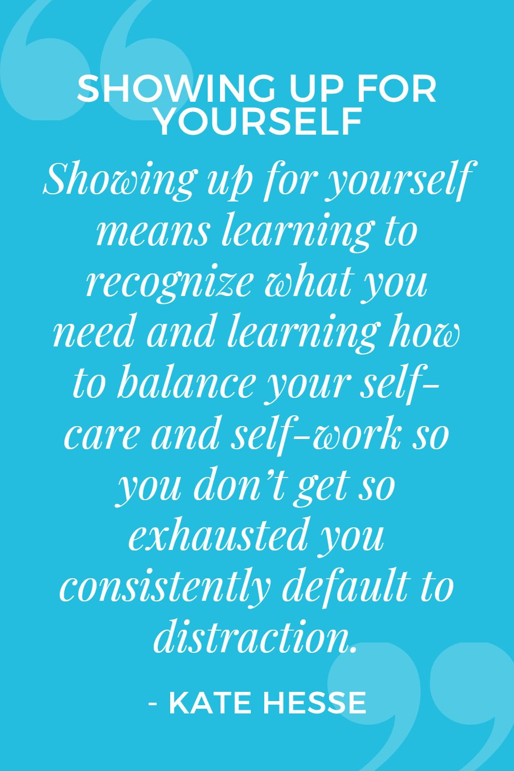 Showing up for yourself means learning to recognize what you need and learning how to balance your self-care and self-work so you don't get so exhausted you consistently default to distraction.