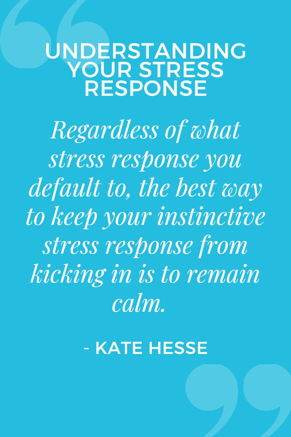 Regardless of what stress response you default to, the best way to keep your instinctive stress response from kicking in is to remain calm.