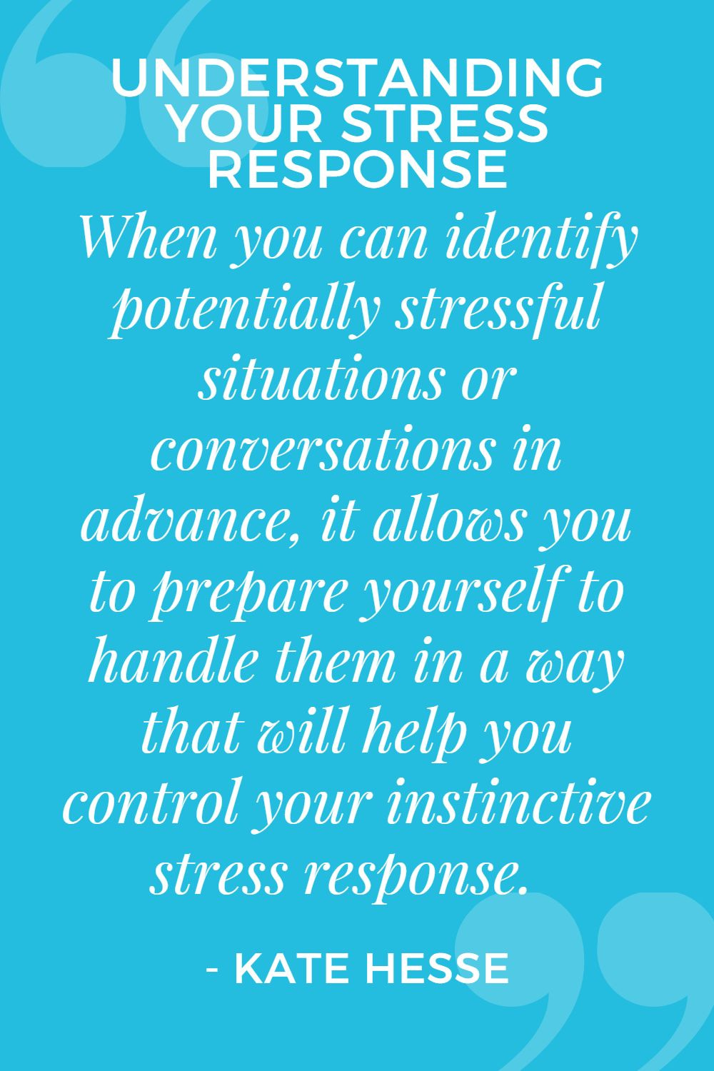 When you can identify potentially stressful situations or conversations in advance, it allows you to prepare yourself to handle them in a way that will help you control your instinctive stress response.