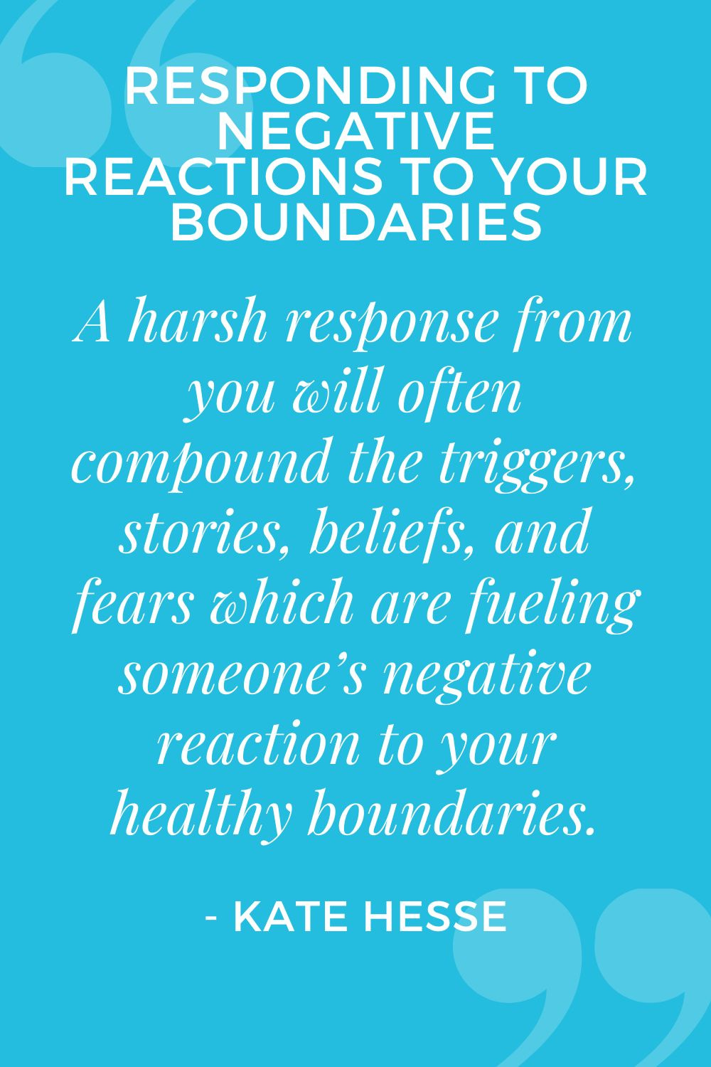 A harsh response from you will often compound the triggers, stories, beliefs, and fears which are fueling someone's negative reaction to your healthy boundaries.