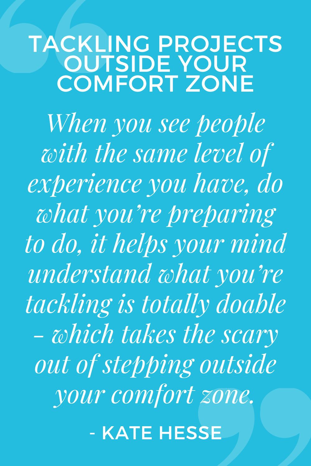 When you see people with the same level of experience you have, do what you're preparing to do, it helps your mind understand what you're tackling is totally doable - which takes the scary out of stepping outside your comfort zone.
