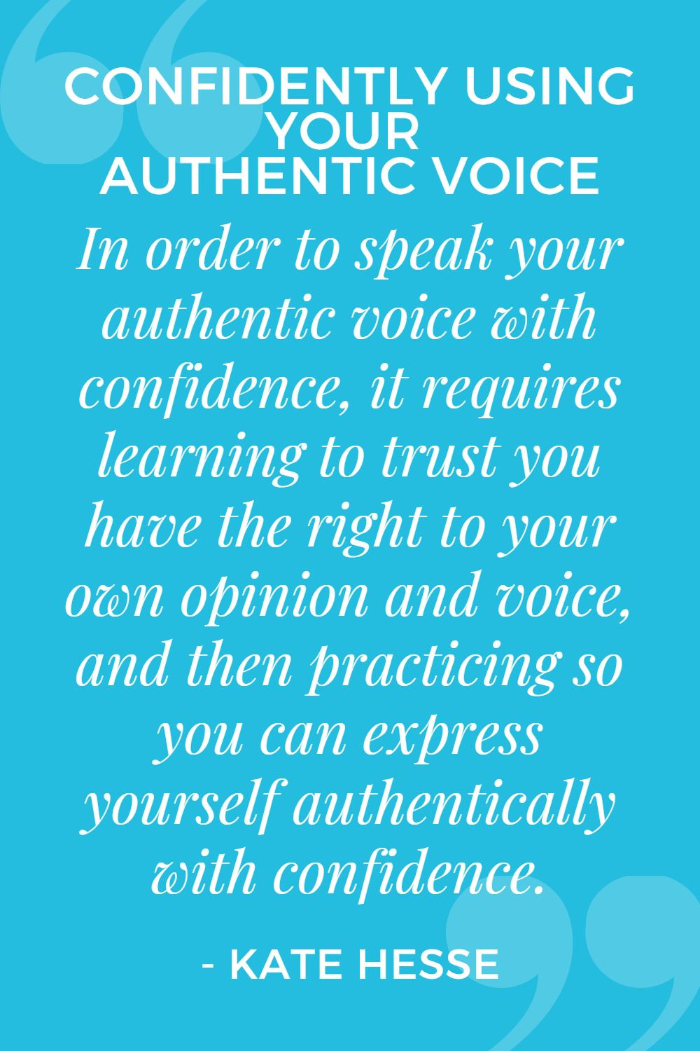 In order to speak your authentic voice with confidence, it requires learning to trust you have the right to your own opinion and voice, and then practicing so you can express yourself authentically with confidence.