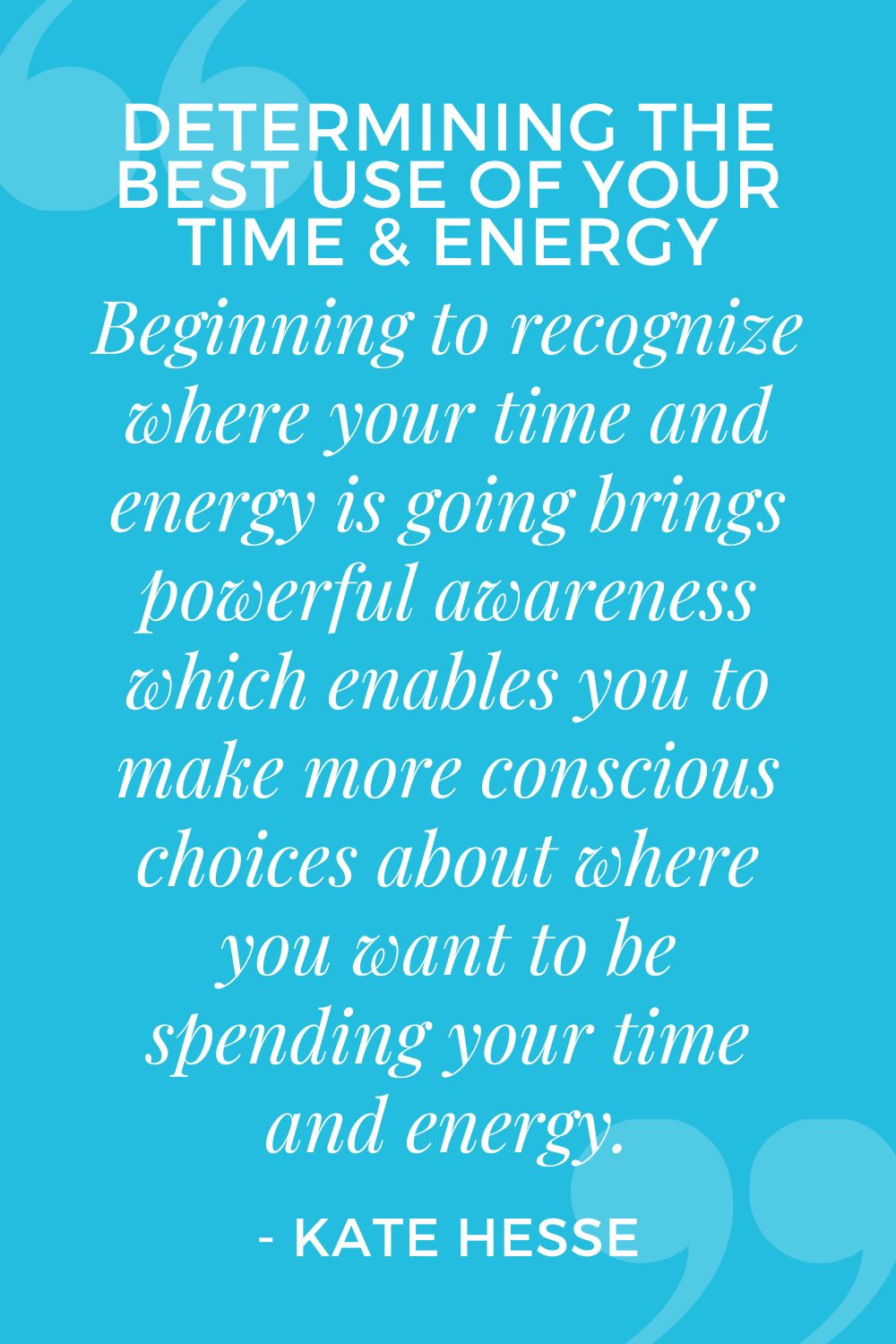 Beginning to recognize where your time and energy is going brings powerful awareness which enables you to make more conscious choices about where you want to be spending your time and energy.