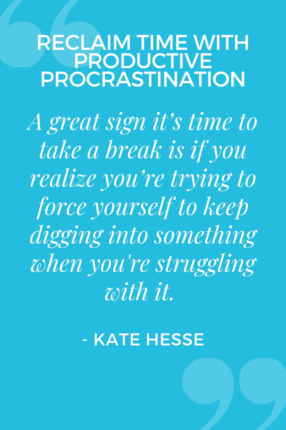 A great sign it's time to take a break is if you realize you're trying to force yourself to keep digging into something when you're struggling with it.